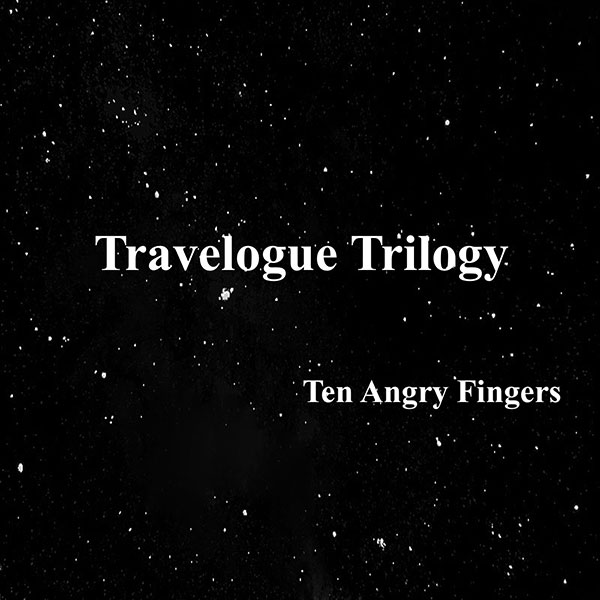 Travelogue Trilogy - Ten Angry Fingers
