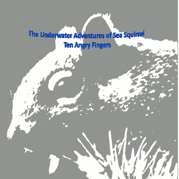 The Underwater Adventures of Sea Squirrel by John Sims
